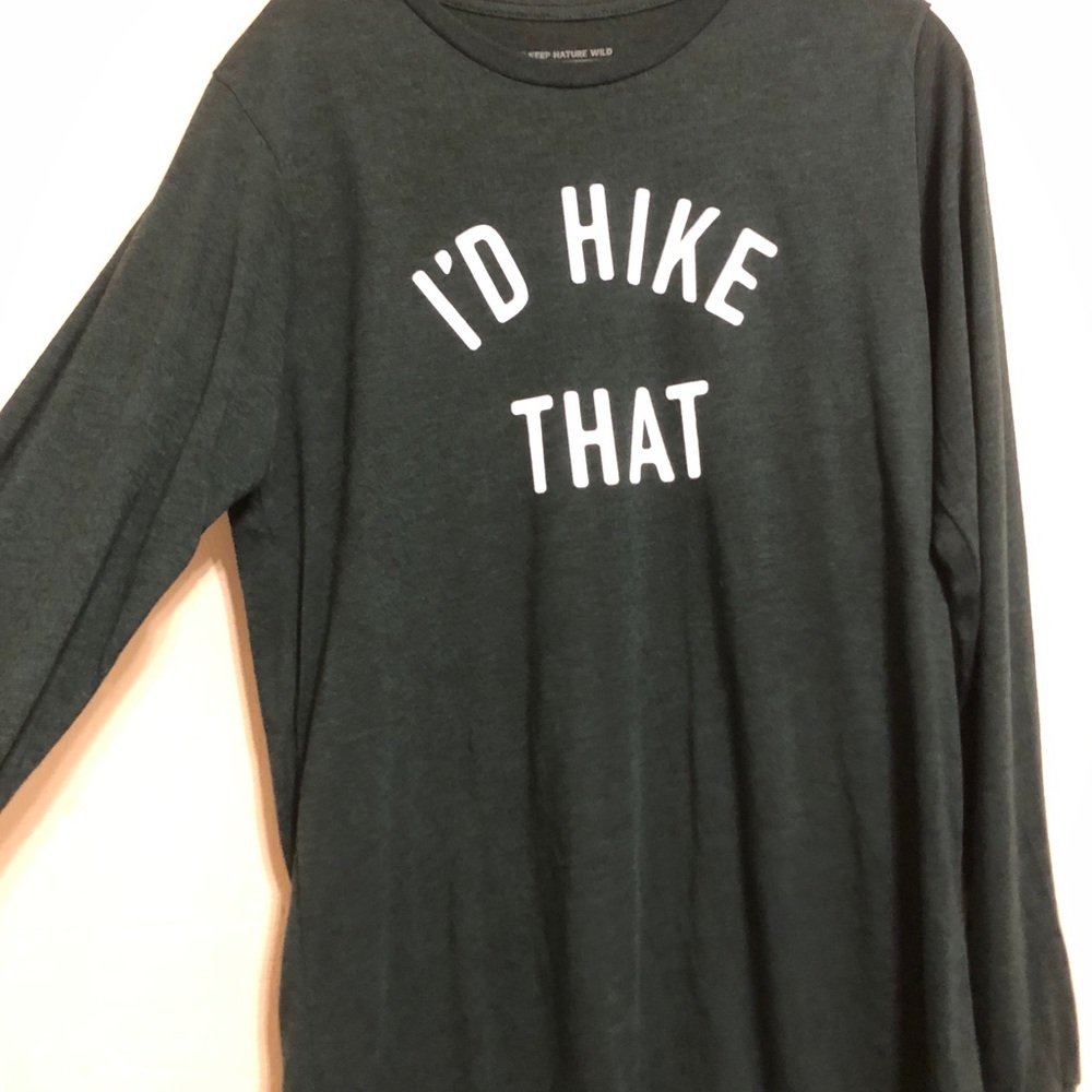 I’d hike that long sleeve t shirt